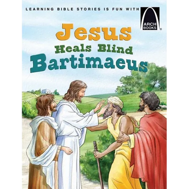 Jesus Heals Blind Bartimaeus - Arch Books