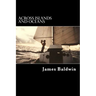 Across Islands and Oceans: A Journey Alone Around the World By Sail and By Foot