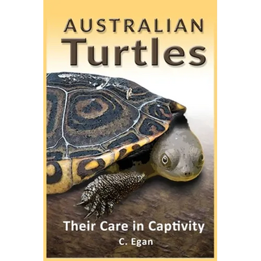 Australian Turtles: Their Care in Captivity