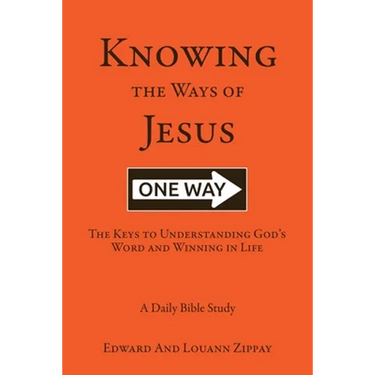 Knowing The Ways Of Jesus: The Keys to Understanding God's Word and Winning in Life