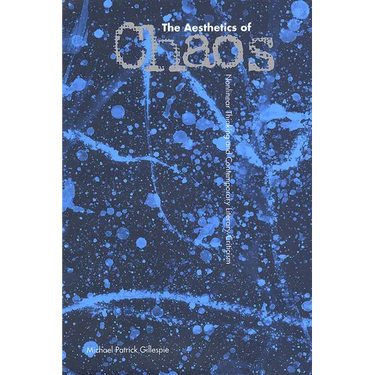 The Aesthetics of Chaos: Nonlinear Thinking and Contemporary Literary Criticism
