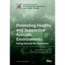 Promoting Healthy and Supportive Acoustic Environments: Going beyond the Quietness