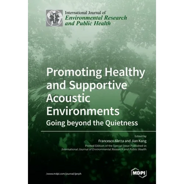 Promoting Healthy and Supportive Acoustic Environments: Going beyond the Quietness