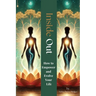Inside Out: How to Empower and Evolve Your Life