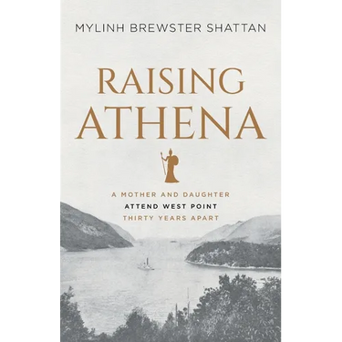 Raising Athena: A Mother and Daughter Attend West Point Thirty Years Apart