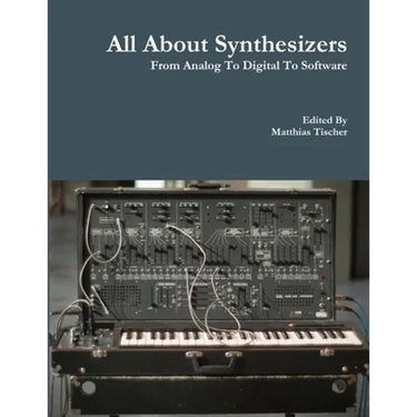 All About Synthesizers - From Analog To Digital To Software