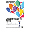 Understanding ADHD: A Guide to Symptoms, Management and Treatment