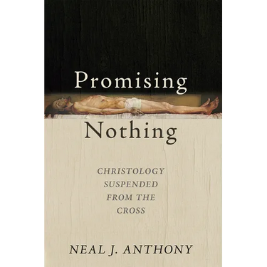 Promising Nothing: Christology Suspended from the Cross