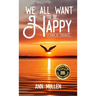 We All Want to Be Happy: A Book of Thoughts (Volume 1)