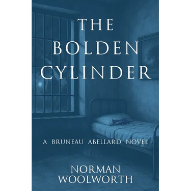 The Bolden Cylinder: A Bruneau Abellard Novel