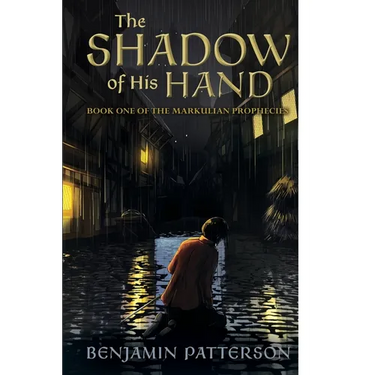 The Shadow of His Hand: Book One of the Markulian Prophecies