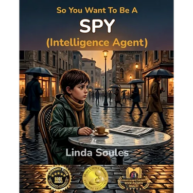 So You Want To Be A Spy (Intelligence Agent): A Kids' Guide to Espionage, Codebreaking, Secret Missions, and the Clever Agents Who Protect Our Country