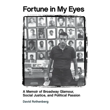 Fortune in My Eyes: A Memoir of Broadway Glamour Social Justice and Political Passion