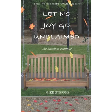 Let No Joy Go Unclaimed: The Blessings Continue