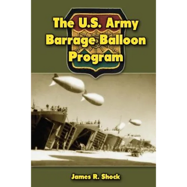 The U.S. Army Barrage Balloon Program