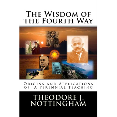 The Wisdom of the Fourth Way: Origins and Applications of A Perennial Teaching