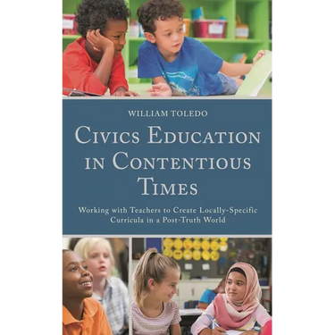 Civics Education in Contentious Times: Working with Teachers to Create Locally-Specific Curricula in a Post-Truth World