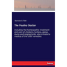 The Poultry Doctor: including the homeopathic treatment and care of chickens, turkeys, geese, ducks and singing birds, also a materia medica of the ch