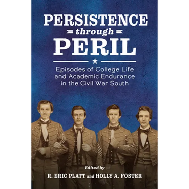 Persistence Through Peril: Episodes of College Life and Academic Endurance in the Civil War South