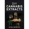 DIY Cannabis Extracts
