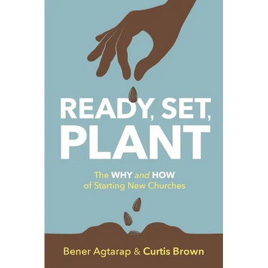 Ready, Set, Plant: The Why and How of Starting New Churches