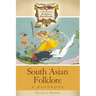 South Asian Folklore: A Handbook