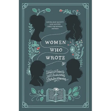 Women Who Wrote: Stories and Poems from Audacious Literary Mavens