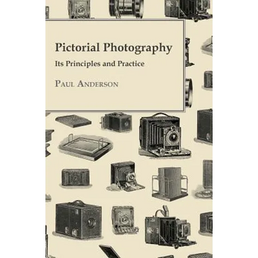 Pictorial Photography - Its Principles And Practice