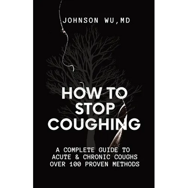 How To Stop Coughing: A Complete Guide To Acute & Chronic Coughs Over 100 Proven Methods