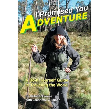 I Promised You Adventure: A Do-It-Yourself Guide to Traveling the World
