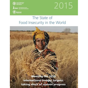 The State of Food Insecurity in the World 2015: Meeting the 2015 international hunger targets: taking stock of uneven progress