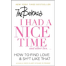 I Had a Nice Time and Other Lies...: How to Find Love & Sh*t Like That