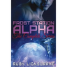 Frost Station Alpha: The Complete Series