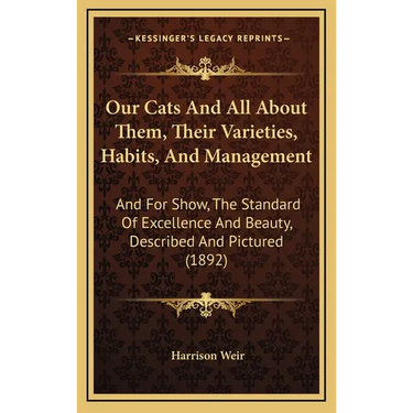 Our Cats And All About Them, Their Varieties, Habits, And Management: And For Show, The Standard Of Excellence And Beauty, Described And Pictured (189