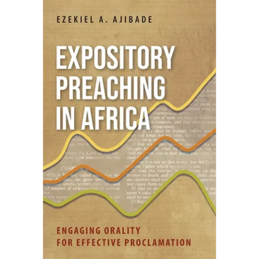 Expository Preaching in Africa: Engaging Orality for Effective Proclamation