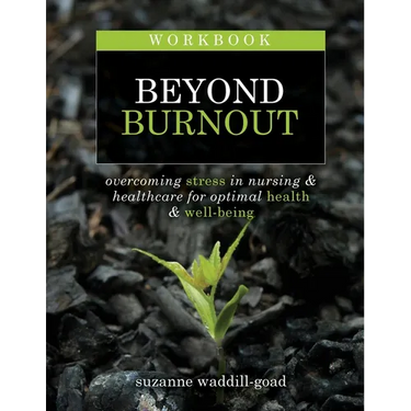 Workbook for Beyond Burnout, Second Edition: Overcoming Stress in Nursing & Healthcare for Optimal Health & Well-Being
