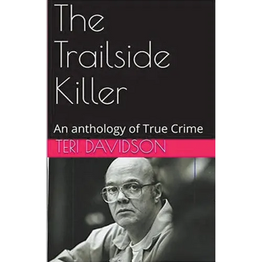 The Trailside Killer An Anthology of True Crime