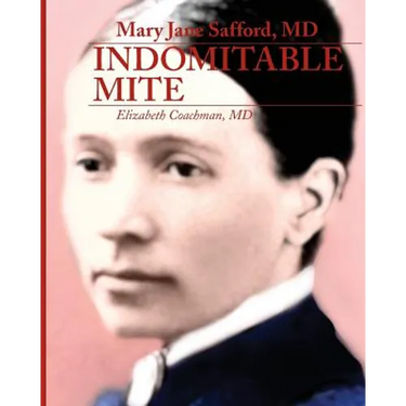 Mary Jane Safford, MD: Indomitable Mite