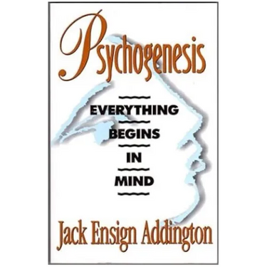 Psychogenesis: Everything Begins in Mind