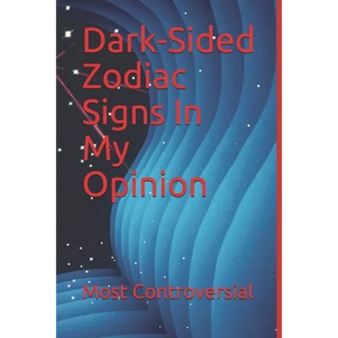 Dark-Sided Zodiac Signs In My Opinion