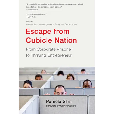 Escape From Cubicle Nation: From Corporate Prisoner to Thriving Entrepreneur