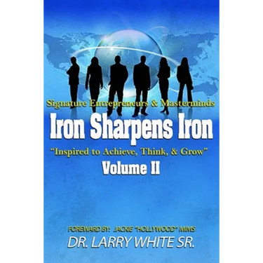 Iron Sharpens Iron Inspire to Achieve, Think & Grow Volume II