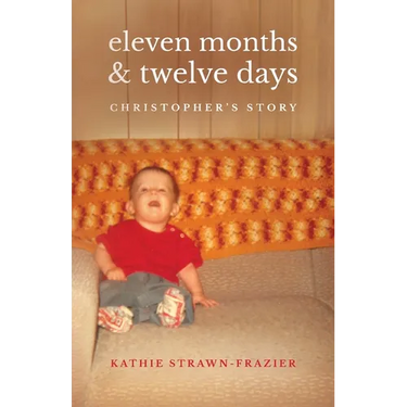 Eleven Months & Twelve Days: Christopher's Story