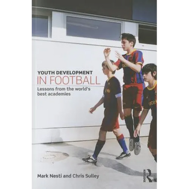 Youth Development in Football: Lessons from the World's Best Academies