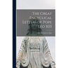 The Great Encyclical Letters of Pope Leo XIII