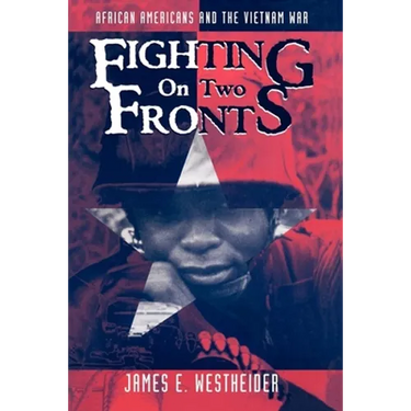 Fighting on Two Fronts: African Americans and the Vietnam War