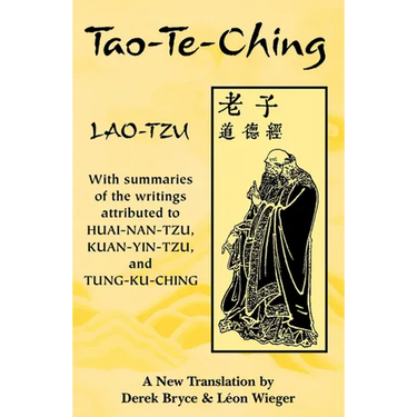 Tao-Te-Ching: With Summaries of the Writings Attributed to Huai-Nan-Tzu, Kuan-Yin-Tzu and Tung-Ku-Ching