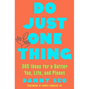 Do Just One Thing: 365 Ideas for a Better You, Life, and Planet