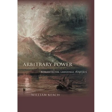 Arbitrary Power: Romanticism, Language, Politics