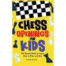Chess Openings for Kids: My Second Book To Learn How to Play And Win
